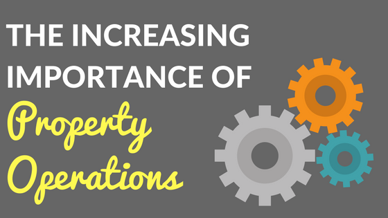 The Increasing Importance of Property Operations
